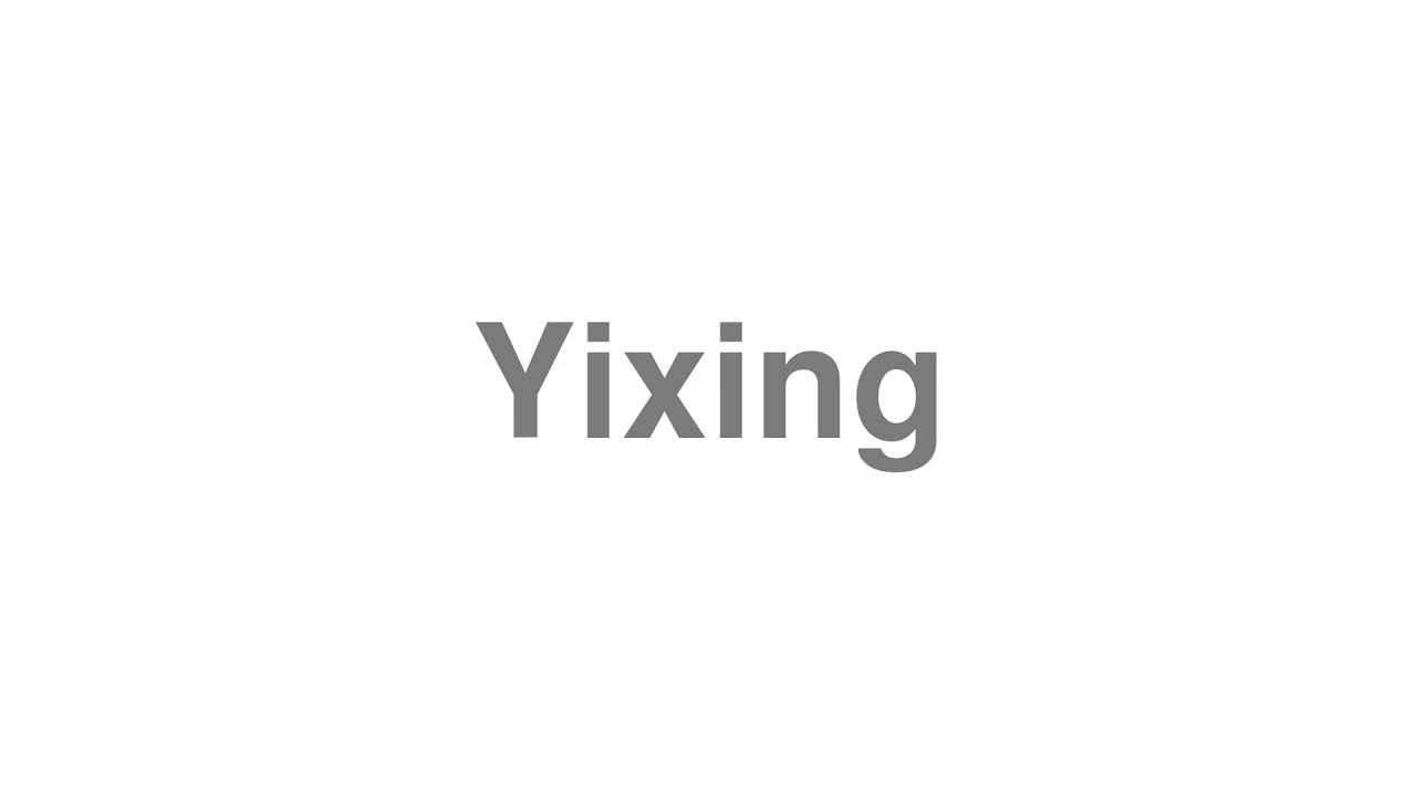 How to Pronounce "Yixing"