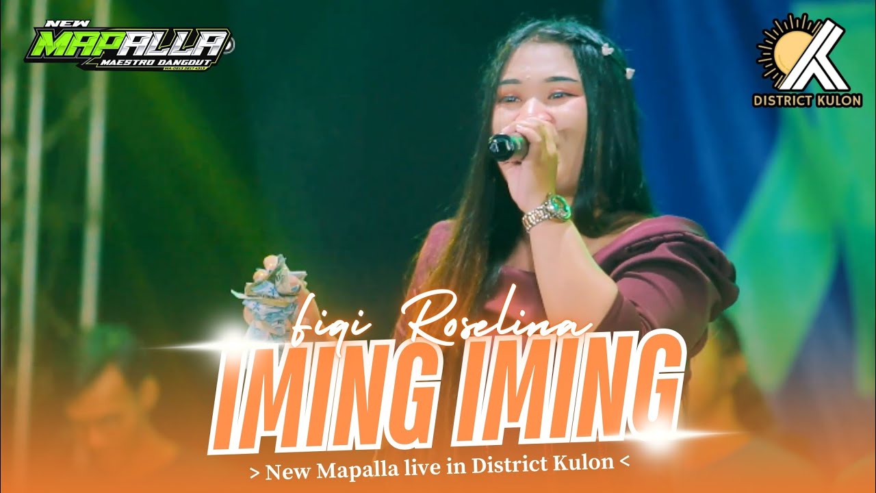 09 IMING IMING | FIQI ROSELINA | NEW MAPALLA (DISTRICT KULON)