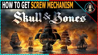How to Get Screw Mechanism - Skull and Bones