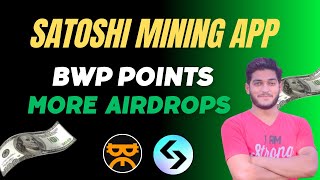 Satoshi Mining App Upcoming Airdrops || BWP Points Mining In Satoshi Mining App