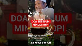 DOA SEBELUM MINUM KOPI // Ijazah dari KH. Abdul Qoyyum Lasem #ngaji #ngopi
