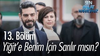 Yiğit'e benim için sarılır mısın? - Sen Anlat Karadeniz 13. Bölüm