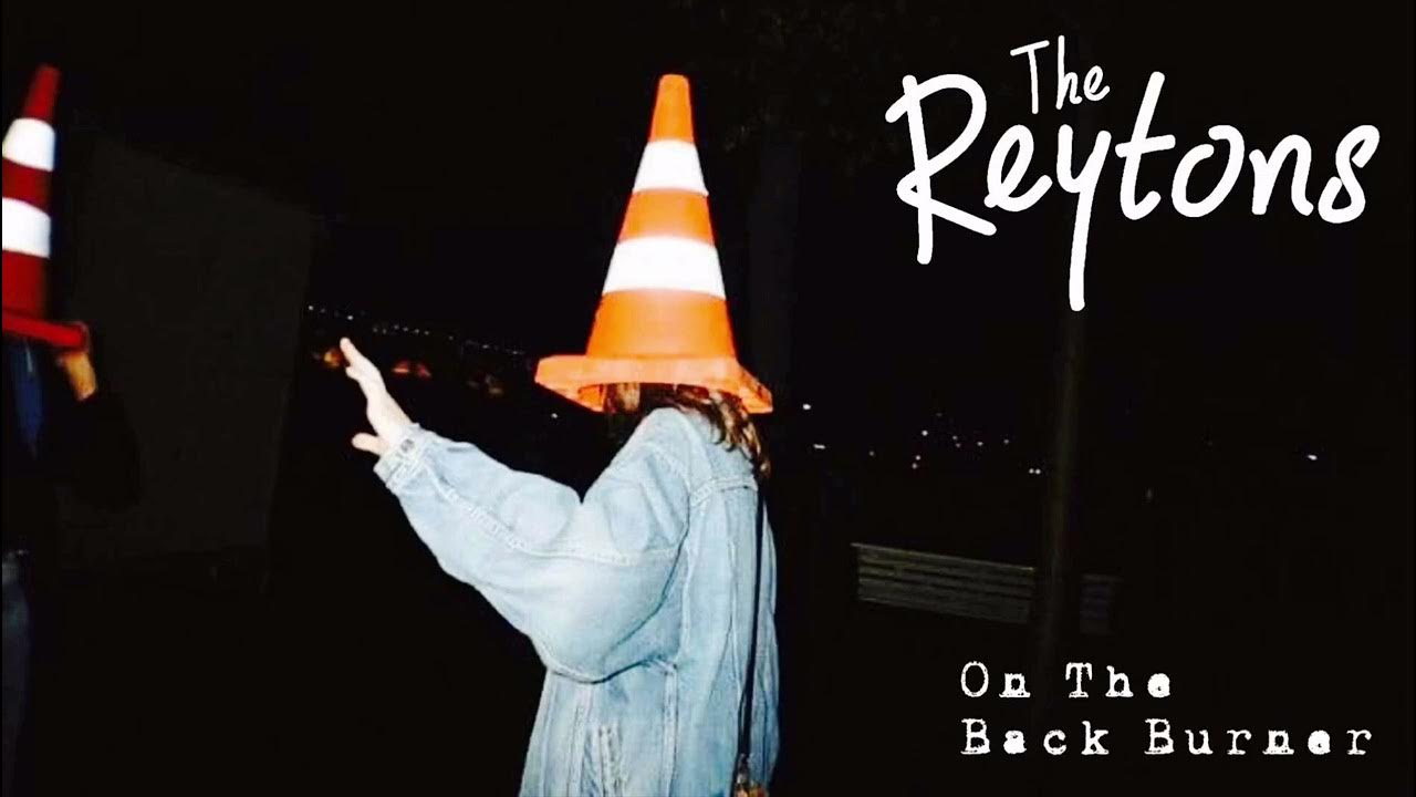 The Reytons On The Back Burner YouTube