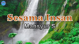 Sesama Insan - Mansyur S (lirik Lagu) | Lagu Indonesia  ~ ku kagum padamu akan cantik parasmu