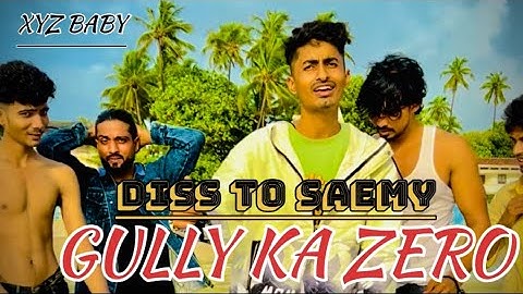 GULLY KA ZERO)OFFICIAL MUSIC VIDEO)DISS TO SAEMY||PROD BY__XYZ BABY@RealSaemyOfficial