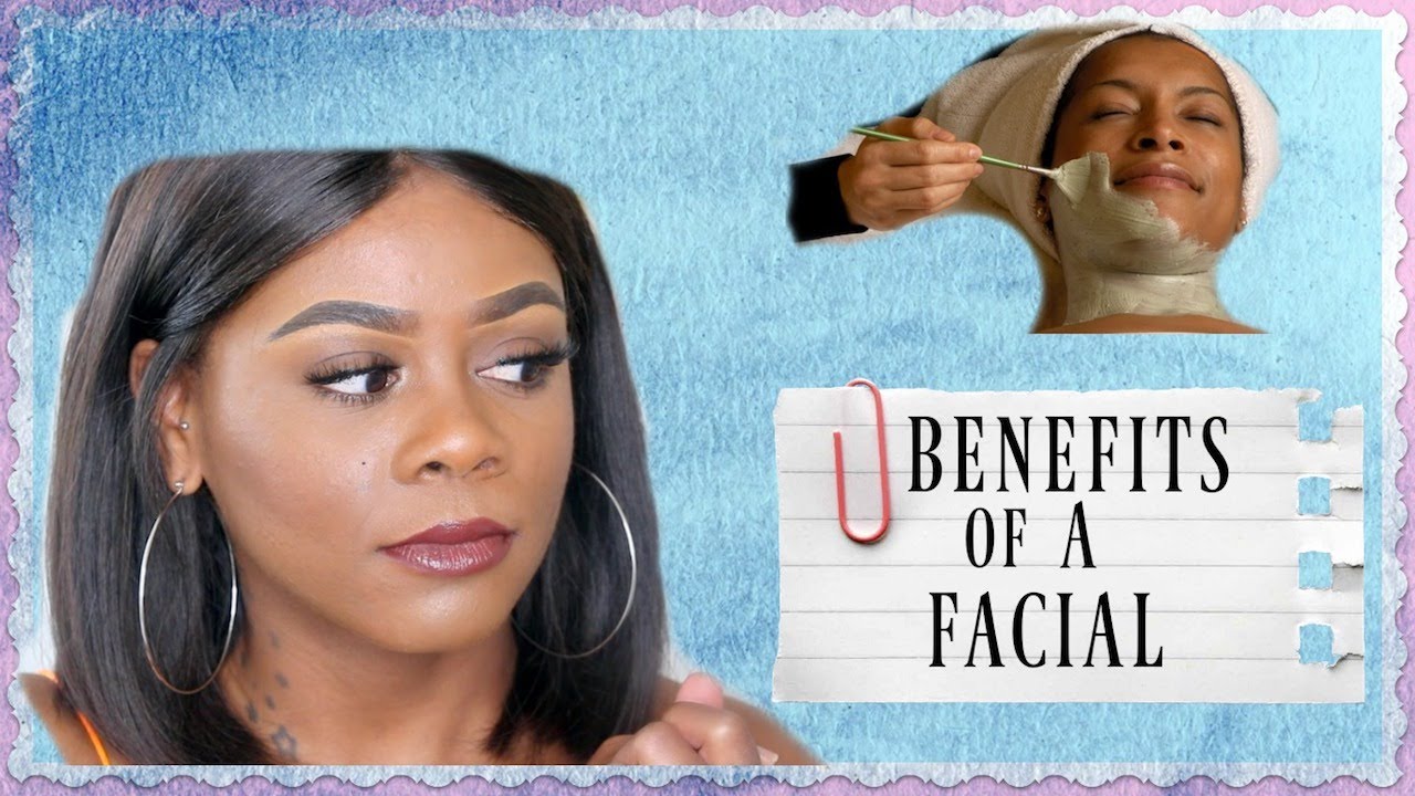 Benefits of getting a facial | Esthetician | Francine hughley