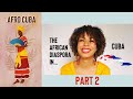 AFRO CUBA: The African Diaspora in CUBA Part 2