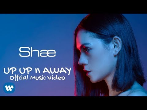 SHAE - Up Up n Away (Official Music Video) 2018