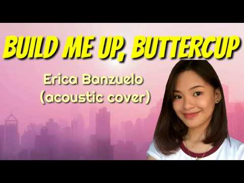 BUILD ME UP, BUTTERCUP lyrics | Erica Banzuelo ( acoustic cover)