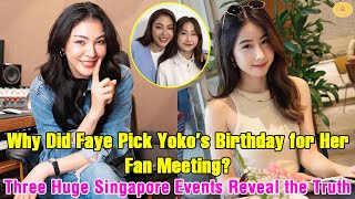 Why Did Faye Pick Yoko’s Birthday for Her Fan Meeting? Three Huge Singapore Events Reveal the Truth!