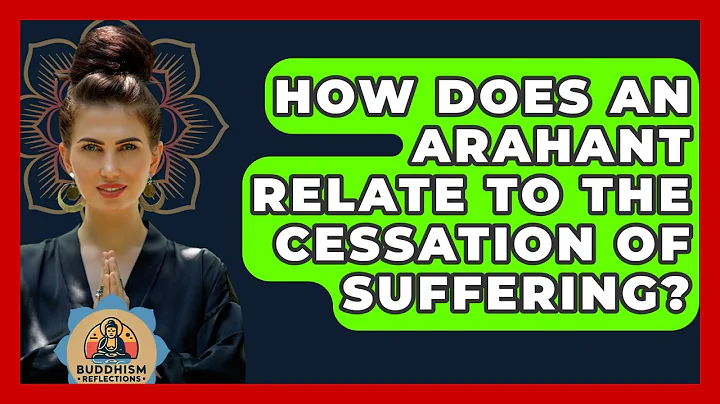 How Does An Arahant Relate To The Cessation Of Suffering? - Buddhism Reflections
