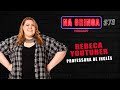 Rebeca  professora gringa   na gringa podcast 73