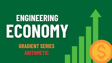 Engineering Economy Series - Gradient (Non-uniform Payments) -  Arithmetic Gradient