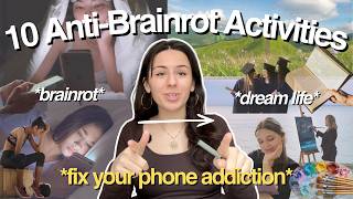 10 anti-brainrot things to do instead of doom scrolling (that actually feel good) // Anti-Brainrot