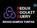 Tutorial Redux Toolkit Query | Bahas Tuntas