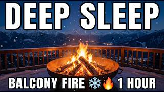 POV Snowy Balcony Fire Pit 🔥 Deep Sleep Sounds · 1 Hour · No Ads · 8K HDR