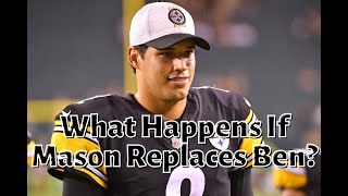 What Happens If Mason Rudolph Replaces Ben Roethlisberger