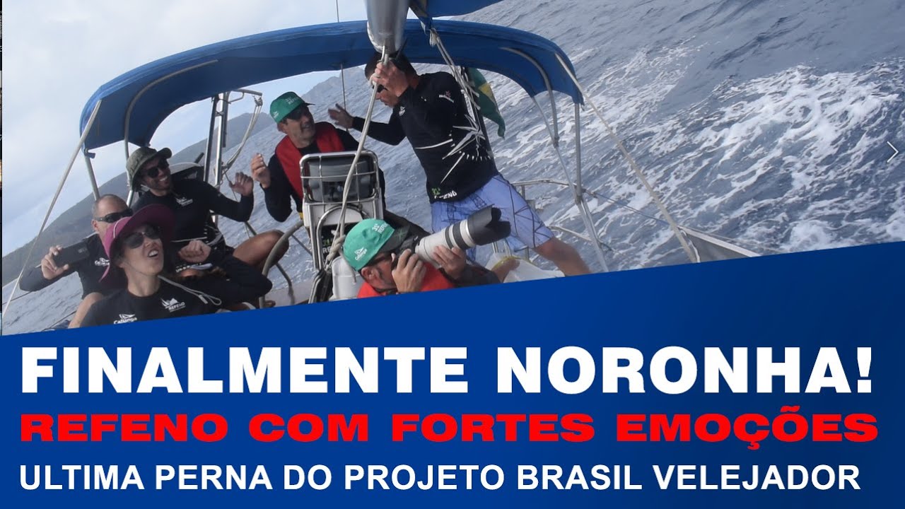 FINALMENTE NORONHA! REFENO COM FORTES EMOÇÕES - Ultima perna do projeto Brasil Velejador