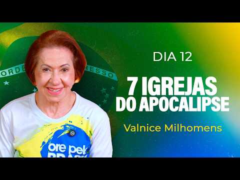 7 Churches of the Apocalypse | Day 12 | Valnice Milhomens