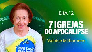 7 Igrejas do Apocalipse  | Dia 12 | Valnice Milhomens