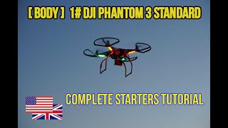 [Body] 1# DJI Phantom 3 Standard Complete Starters Tutorial Dji Phantom 3 Standard Complete Starters Tutorial