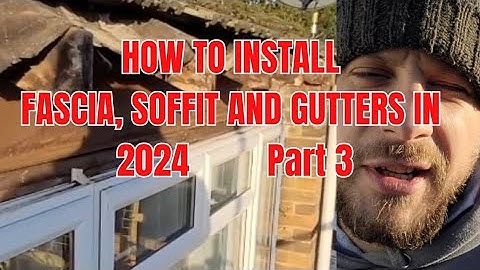 How to install Fascia, Soffit & Gutters in 2024 - part 3