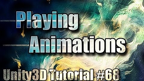 Unity3D Tutorial #68 [ Playing Animations ]