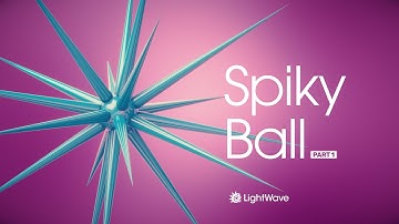 LightWave 3D: Part 1 ProGeo Spiky Ball