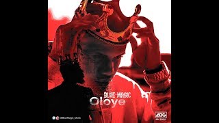BLUE MAGIC - OLOYE  (official audio)