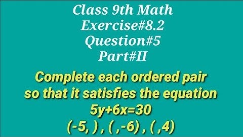 Complete each ordered pair so that it satisfies the equation 5y+6x=30 || Qazi Math Academy