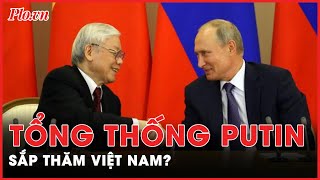 Tổng thống Nga Putin sẽ tới thăm Việt Nam trong tương lai gần? | Thời sự quốc tế