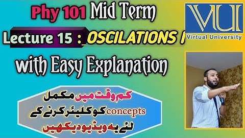 Phy 101 Lecture 15 | OSCILATIONS -I| Midterm Prepartion| Conceptual Lecture | Short Lectures