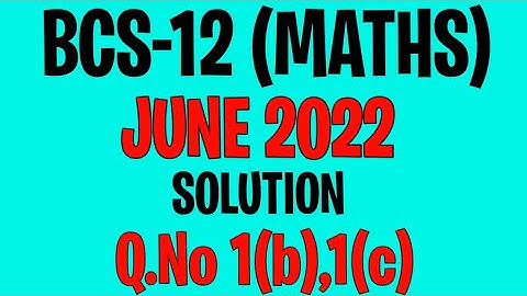 BCS012 - June 2022 Previous Year Solution | Q.no 1(b), 1(c) | bcs-12 June 2022 solved question