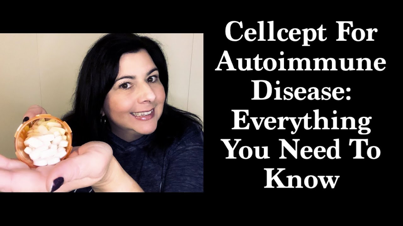 Cellcept / Mycophenolate For Autoimmune Disease: Everything You Need To ...