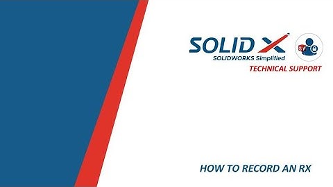 How to record a SOLIDWORKS RX