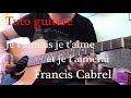 Tuto guitare - Je t'aimais je t'aime et je t'aimerai - Francis Cabrel +TAB