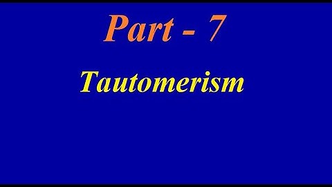 Tautomerism | Keto-enol | Imine-Enamine | Nitrile-Ketenimine | Nitroso-Oxime -Part - 7
