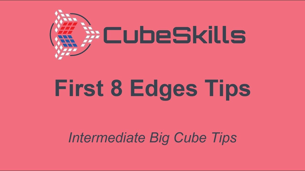Intermediate Big Cube Tips - First 8 Edges