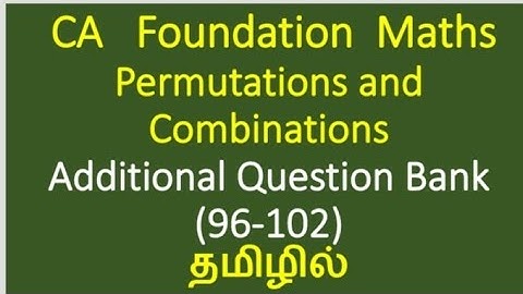 CA Foundation Maths |Tamil| Permutations and Combinations Additional Question Bank (96-102)