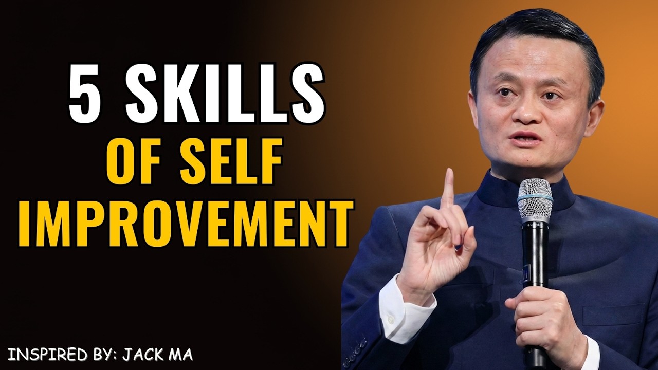 “FOCUS ON PERSONAL DEVELOPMENT - 5 SKILLS OF SELF IMPROVEMENT - JACK MA BEST MOTIVATIONAL SPEECH”