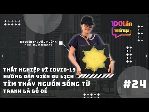 Nữ Hướng Dẫn Viên Du Lịch Tìm Thấy Nguồn Sống Qua Tranh Lá Bồ Đề | 100 Lần Thất Bại | Tập 24