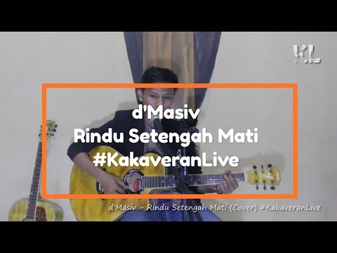 d&#;Masiv - Rindu Setengah Mati (Cover) #KakaveranLive