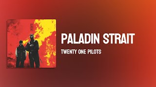 Twenty One Pilots - Paladin Strait ( Lyrics )