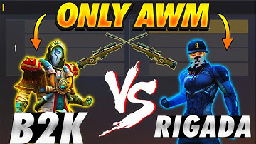 B2K BORN2KILL VS RIGADA | AWM ONLY ROOM - AWM GOD VS AWM LEGEND