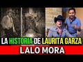 Lalo Mora cuenta la verdad de Laurita Garza😱