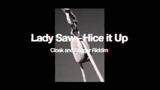 Video thumbnail of "LADY SAW – HICE IT UP (CLOAK AND DAGGER RIDDIM)"