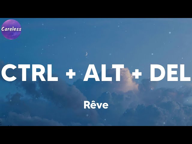Rêve - CTRL + ALT + DEL (Lyrics) class=