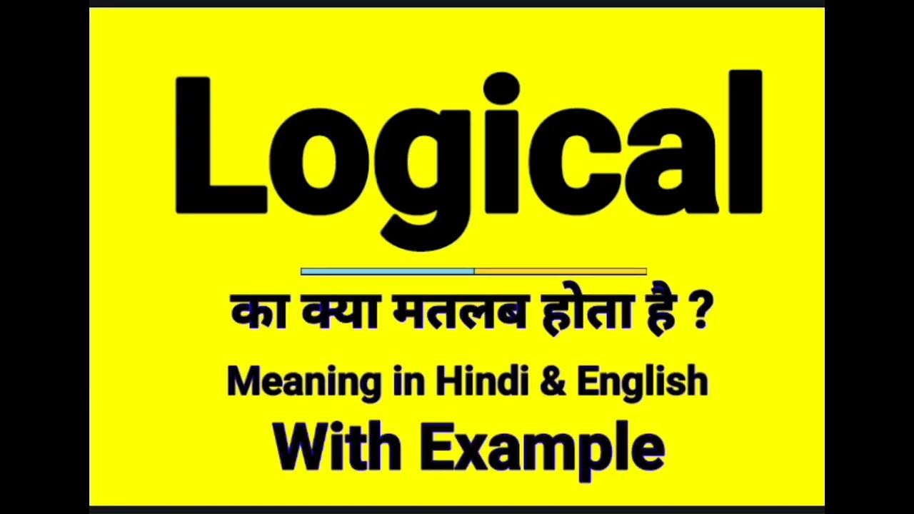 Logical meaning in Hindi Logical ka kya matlab hota hai daily use