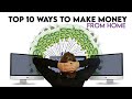 Top 10 Ways You Can Make Money From Home