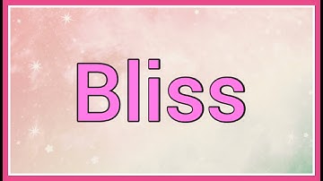 Bliss | Name Origin Meaning Variations
